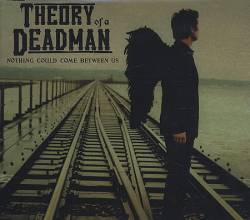 Theory Of A Deadman : Nothing Could Come Between Us